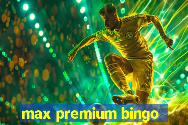 max premium bingo